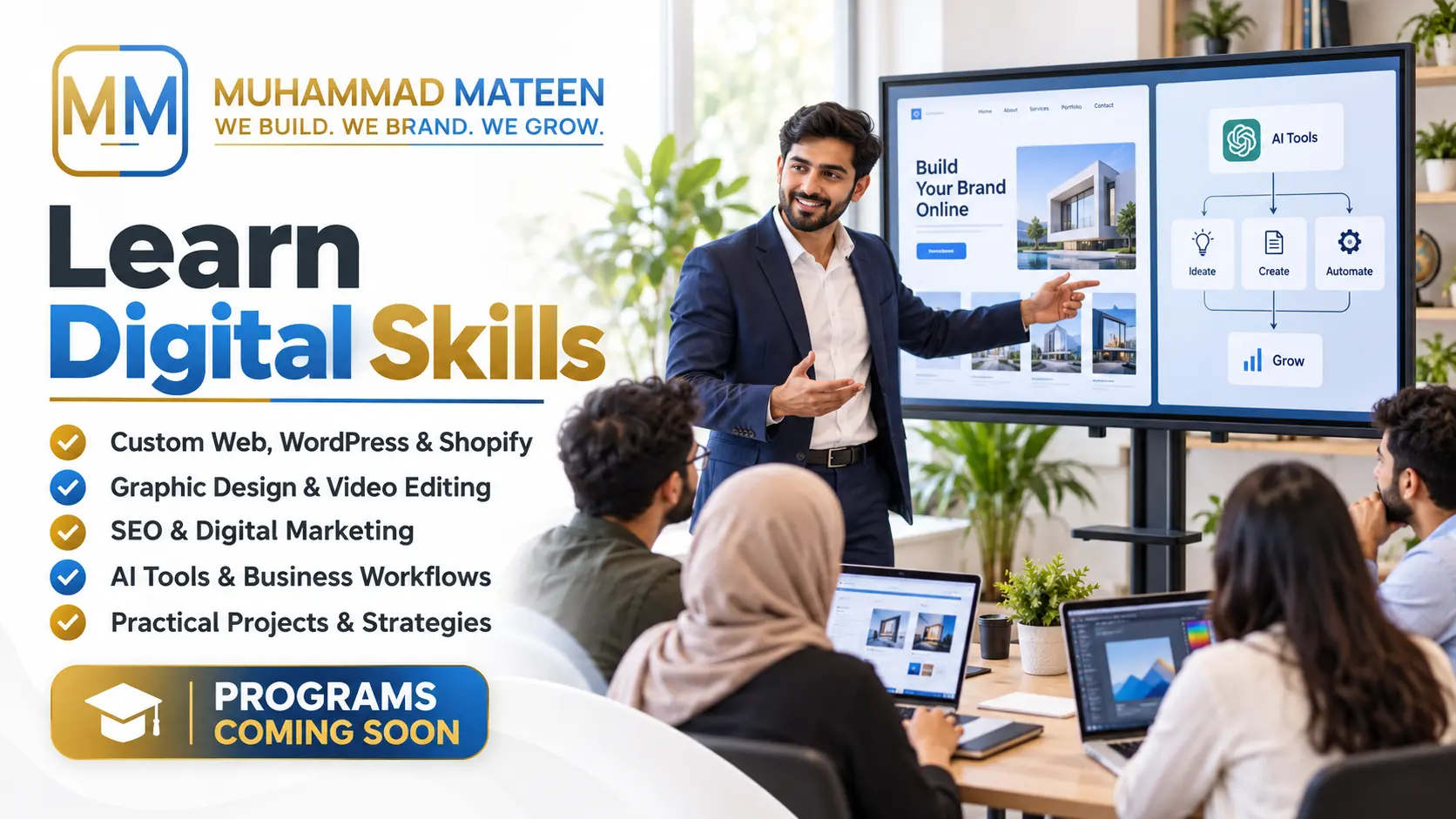 Muhammad Mateen - Learn Digital Skills. Custom Web, WordPress & Shopify; Graphic Design & Video Editing; SEO & Digital Marketing; AI Tools & Business Workflows; Practical Projects & Strategies. Programs coming soon.